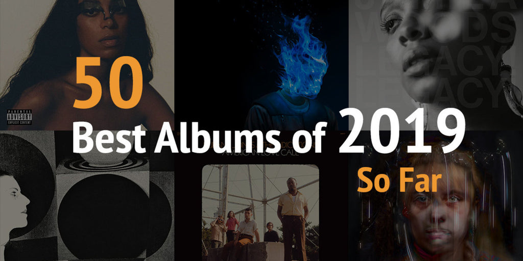 The 50 Best Albums of 2019 So Far
